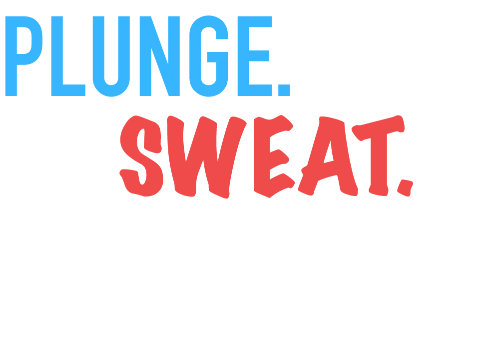 PLUNGE. SWEAT. COFFEE.